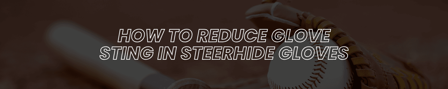 HOW TO REDUCE GLOVE STING