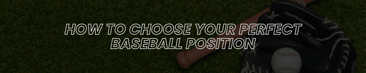 How to Choose Your Perfect Baseball Position